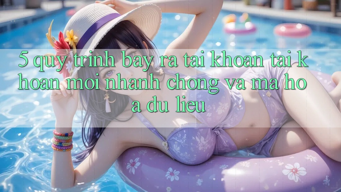 5. Quy Trình Bày ra tài khoản Tài Khoản Mới Nhanh Chóng và Mã hóa dữ liệu
