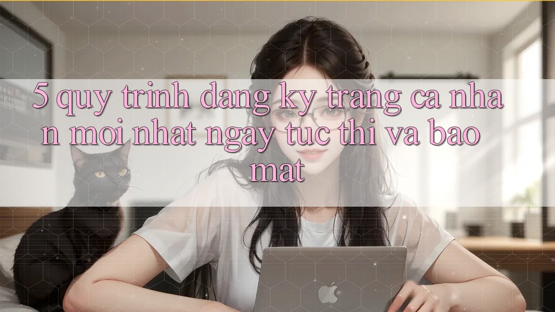 5. Quy Trình Đăng Ký Trang cá nhân Mới nhất Ngay tức thì và Bảo Mật