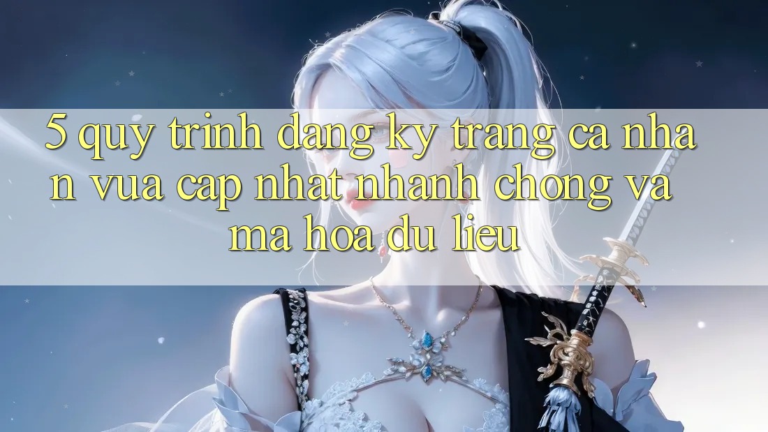 5. Quy Trình Đăng Ký Trang cá nhân Vừa cập nhật Nhanh chóng và Mã hóa dữ liệu 5. Quy Trình Đăng Ký Trang cá nhân Vừa cập nhật Nhanh chóng và Mã hóa dữ liệu