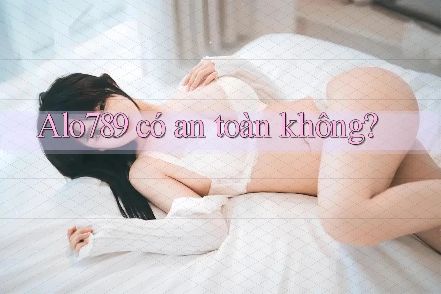 Alo789 có an toàn không?