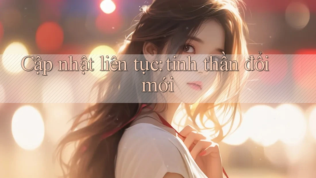 Cập nhật liên tục – tinh thần đổi mới Cập nhật liên tục – tinh thần đổi mới