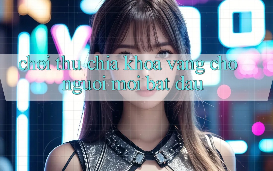 “Chơi thử” – Chìa Khóa Vàng Cho Người Mới Bắt Đầu