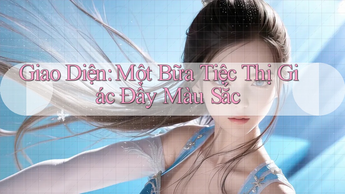 Giao Diện: Một Bữa Tiệc Thị Giác Đầy Màu Sắc