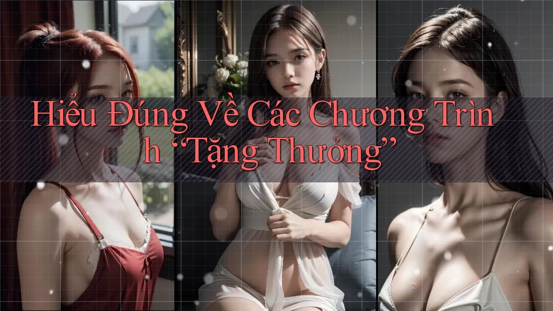Hiểu Đúng Về Các Chương Trình “Tặng Thưởng” Hiểu Đúng Về Các Chương Trình “Tặng Thưởng”