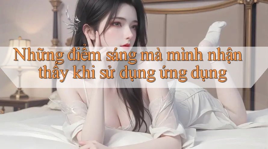 Những điểm sáng mà mình nhận thấy khi sử dụng ứng dụng