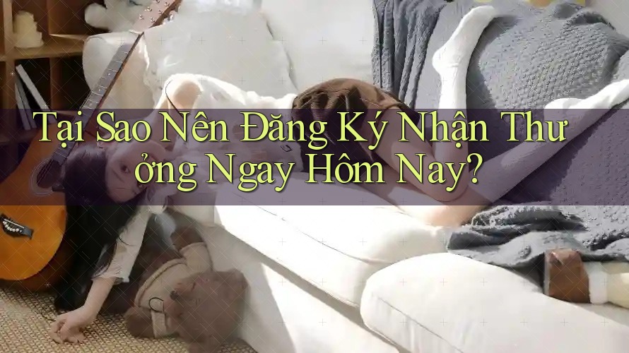 Tại Sao Nên Đăng Ký Nhận Thưởng Ngay Hôm Nay?